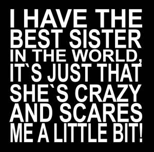 BW132 I HAVE THE BEST SISTER