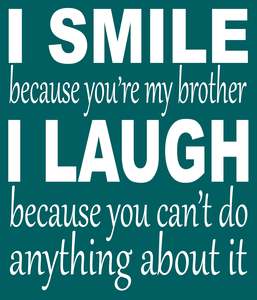 I Smile Because: BG101 I SMILE BECAUSE YOUR MY BROTHER