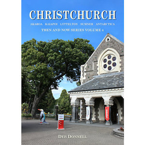 Christchurch Then and Now Volume 4 - New Release - KESWIN™ Publishing
