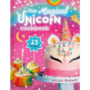 Cooking And Baking: The Magical Unicorn Cookbook
