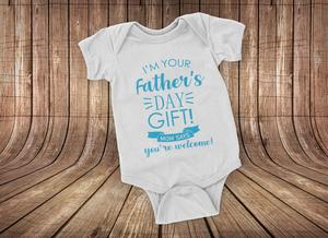 Bodysuit: I am your Fathers Day Gift Bodysuit