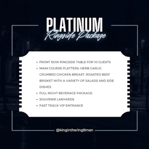 Hospitality Package: PLATINUM RINGSIDE PACKAGE