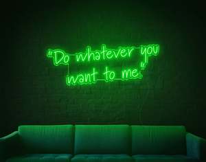 Sexy Naughty Neon Signs: Do Whatever You Want To Me LED Neon Sign