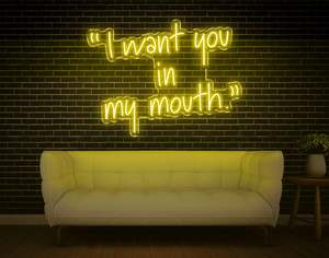 Sexy Naughty Neon Signs: I Want You In My Mouth LED Neon Sign
