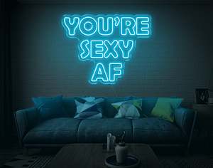 Sexy Naughty Neon Signs: You'Re Sexy Af LED Neon Sign