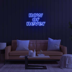 Motivational Neons: Now Or Never LED Neon Sign