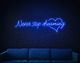 Never Stop Dreaming LED Neon Sign