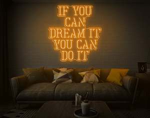 Motivational Neons: If You Can Dream It You Can Do It LED Neon Sign