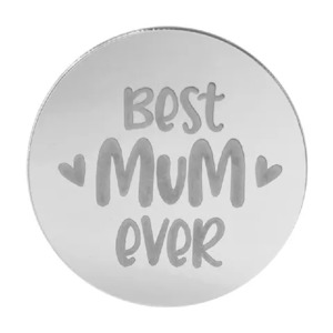 All: BEST MUM EVER ROUND MIRROR TOPPER Silver