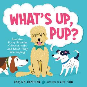 Books: What's Up, Pup? - Kersten Hamilton (pictures by Lili Chin)
