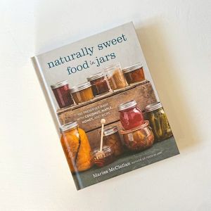 Food Preservation Books: Naturally Sweet Food in Jars (Marisa McClellan)