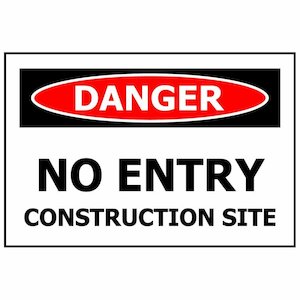 Signs: DANGER No Entry Construction Site