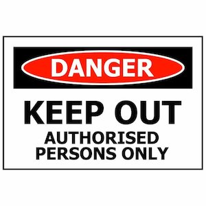 Signs: DANGER Keep Out Authorised Persons Only