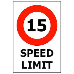 Signs: 300 x 450 SPEED LIMIT – 15KM