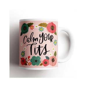 Favourite Things: Floral Novelty Mug - Calm Your Tits
