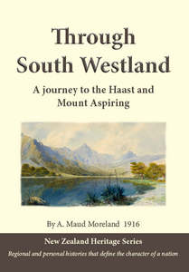 Frontpage: Through South Westland, by A. Maud Moreland