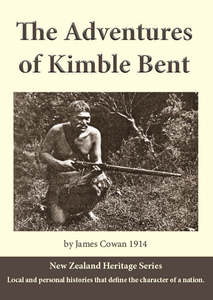 North Island History: The Adventures of Kimble Bent, by James Cowan