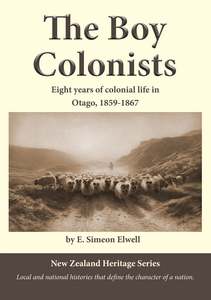 Canterbury Otago South Island History: The Boy Colonists by Rev. Simeon Elwell