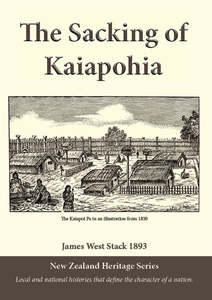 Canterbury Otago South Island History: The Sacking of Kaiapohia by James West Stack