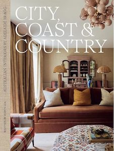 City, Coast & Country: Australian Interiors by Adelaide Bragg