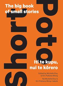 Short | Poto: The big book of small stories | Iti te kupu, nui te korero