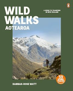 Our Environment: Wild Walks Aotearoa: A Guide to Tramping in New Zealand