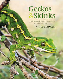 Geckos & Skinks: The remarkable lizards of Aotearoa