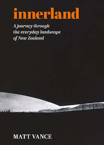 Innerland: A journey through the everyday landscape of New Zealand