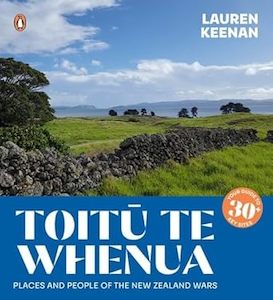 Toitū Te Whenua: Places and People of the New Zealand Wars