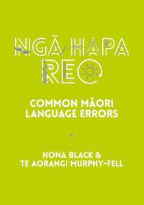 Ngā Hapa Reo: Common Māori Language Errors