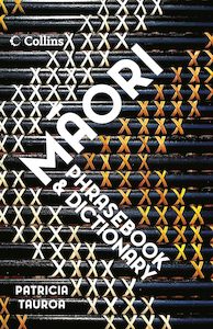 Te Reo Maori: Collins Maori Phrasebook and Dictionary