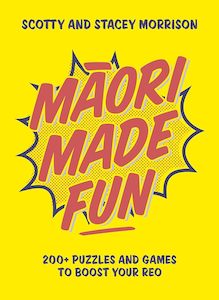 Te Reo Maori: Maori Made Fun 250+ Puzzles and Games to Boost