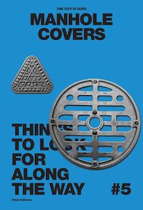 Art Writing: The City Is Ours #5: Manhole Covers