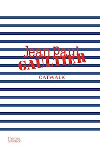 Fashion: Jean Paul Gaultier Catwalk: The Complete Collections