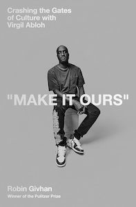 Fashion: Make It Ours: Crashing the Gates of Culture with Virgil Abloh