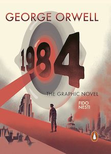 Graphic Novels: Nineteen Eighty-Four The Graphic Novel