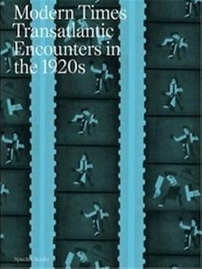 Modern Times: Transantlantic Encounters in the 1920s
