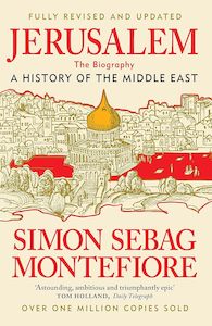 Jerusalem: The Biography A History of the Middle East