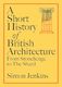A Short History of British Architecture: From Stonehenge to the Shard