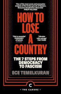 Politics: How to Lose a Country: The 7 Steps from Democracy to Fascism