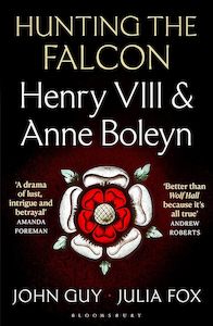 Hunting the Falcon: Henry VIII and Anne Boleyn
