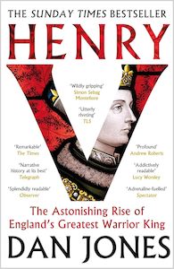 The Modern Age: Henry V: The Astonishing Rise of England's Greatest Warrior King