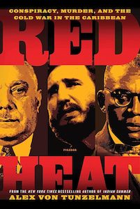 The Modern Age: Red Heat: Conspiracy, Murder, and the Cold War in the Caribbean