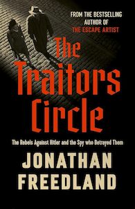 The Traitors Circle: The Rebels Against the Nazis and the Spy Who Betrayed Them