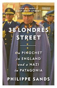 The Modern Age: 38 Londres Street: On Impunity, Pinochet in England and a Nazi in Patagonia