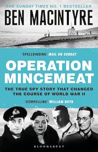 The Modern Age: Operation Mincemeat: The True Spy Story that Changed the Course of World War II