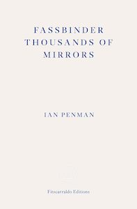 Fassbinder Thousands of Mirrors