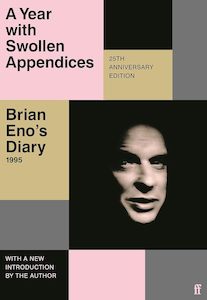 A Year with Swollen Appendices: Brian Eno's Diary