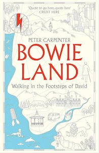 Bowieland: Walking In The Footsteps Of David