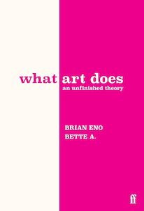 Writing Guides And Creativity: What Art Does: An Unfinished Theory